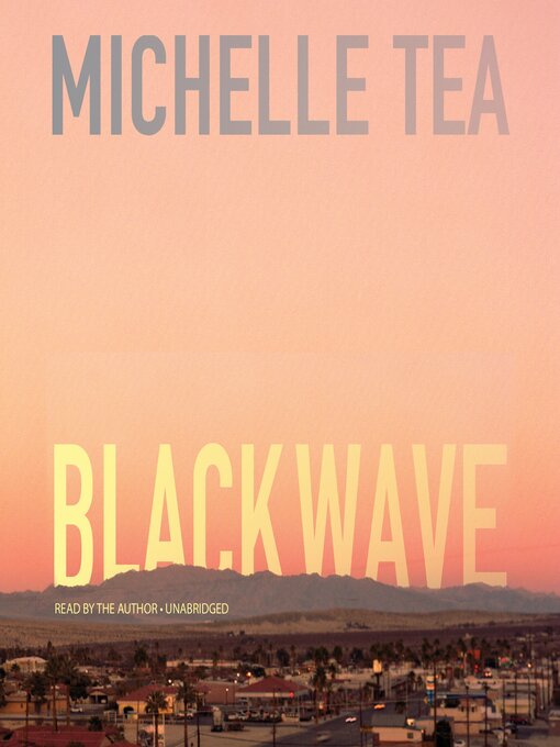 Title details for Black Wave by Michelle Tea - Available